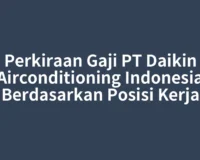 Perkiraan Gaji PT Daikin Airconditioning Indonesia Berdasarkan Posisi Kerja
