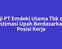 Gaji PT Emdeki Utama Tbk dan Estimasi Upah Berdasarkan Posisi Kerja