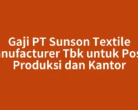 Gaji PT Sunson Textile Manufacturer Tbk untuk Posisi Produksi dan Kantor