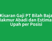 Kisaran Gaji PT Bilah Baja Makmur Abadi dan Estimasi Upah per Posisi