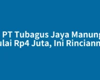 Gaji PT Tubagus Jaya Manunggal Mulai Rp4 Juta, Ini Rinciannya