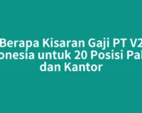Berapa Kisaran Gaji PT V2 Indonesia untuk 20 Posisi Pabrik dan Kantor
